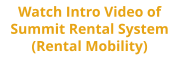 Watch Intro Video of Summit Rental System (Rental Mobility)